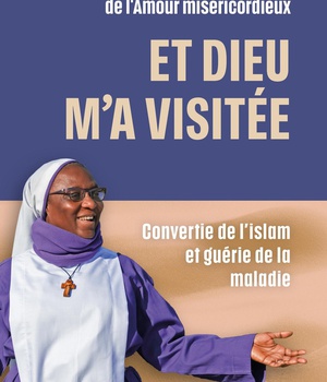 ET DIEU MA VISITEE - CONVERTIE DE LISLAM ET GUERIE DE LA MALADIE