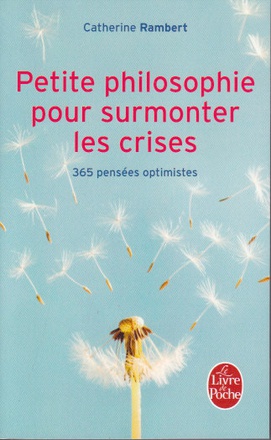 PETITE PHILOSOPHIE POUR SURMONTER LES CRISES