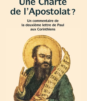 UNE CHARTE DE L'APOSTOLAT ? - UN COMMENTAIRE DE LA DEUXIEME LETTRE DE PAUL AUX CORINTHIENS