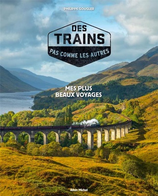 DES TRAINS PAS COMME LES AUTRES - TOME 1 (EDITION 2021) - MES PLUS BEAUX VOYAGES