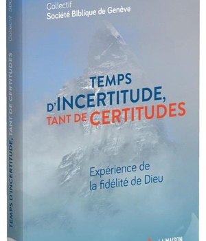TEMPS D'INCERTITUDE, TANT DE CERTITUDES - EXPERIENCE DE LA FIDELITE DE DIEU