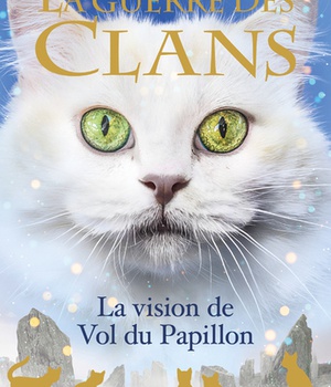 LA GUERRE DES CLANS HORS SERIE - TOME 8 LA VISION DE VOL DU PAPILLON