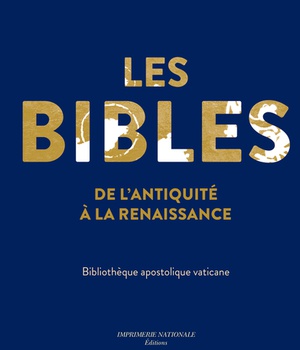 LES BIBLES DE L ANTIQUITE A LA RENNAISSANCE - BIBLIOTHEQUE VATICANE