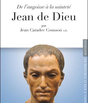 JEAN DE DIEU, DE L'ANGOISSE A LA SAINTETE