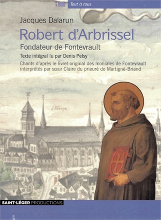 ROBERT D'ARBRISSEL - FONDATEUR DE FONTEVRAULT - AUDIO MP3