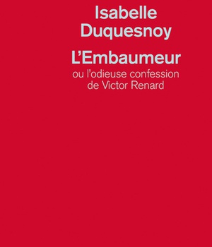 L'EMBAUMEUR OU L'ODIEUSE CONFESSION DE VICTOR RENARD