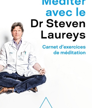MEDITER AVEC LE DR STEVEN LAUREYS - CARNET D'EXERCICES DE MEDITATION