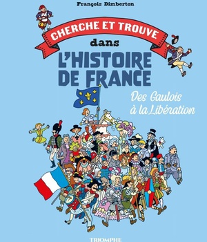 CHERCHE ET TROUVE DANS L'HISTO - T01 - DES GAULOIS A LA LIBERATION