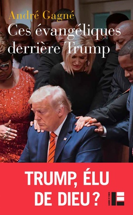 CES EVANGELIQUES DERRIERE TRUMP - HEGEMONIE, DEMONOLOGIE ET FIN DU MONDE