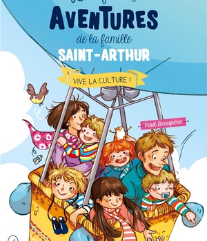 7 - VIVE LA CULTURE ! LES FOLLES AVENTURES DE LA FAMILLE SAINT ARTHUR
