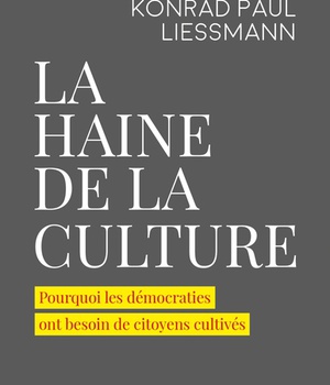 LA HAINE DE LA CULTURE - POURQUOI LES DEMOCRATIES ONT BESOIN DE CITOYENS CULTIVES