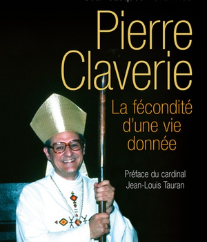 PIERRE CLAVERIE, LA FECONDITE D'UNE VIE DONNEE
