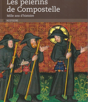LES PELERINS DE COMPOSTELLE. MILLE ANS D'HISTOIRE