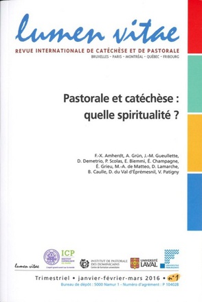 LUMEN VITAE 2016 NUMERO 1 PASTORALE ET CATECHESE : QUELLE SPIRITUALITE ?