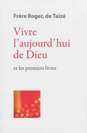 VIVRE LAUJOURDHUI DE DIEU - ET LES PREMIERS LIVRES