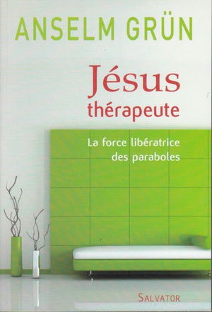 JESUS THERAPEUTE LA FORCE LIBERATRICE DES PARABOLES