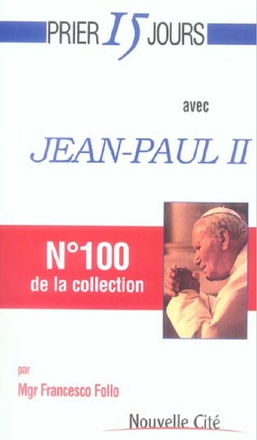 PRIER 15 JOURS AVEC JEAN PAUL II - N 100 DE LA COLLECTION