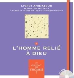 ET QUI DONC EST L'HOMME? - LIVRET ANIMATEUR 1 - L'HOMME RELIE A DIEU
