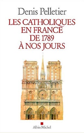LES CATHOLIQUES EN FRANCE DE 1789 A NOS JOURS