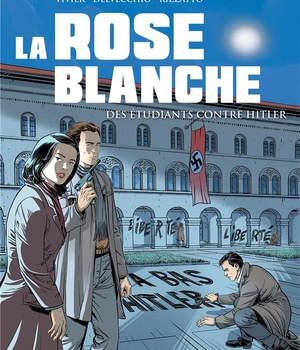 LA ROSE BLANCHE - DES ETUDIANTS CONTRE HITLER