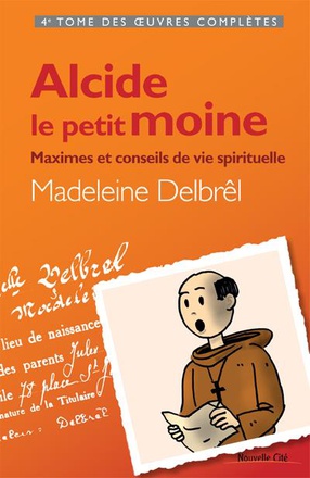ALCIDE LE PETIT MOINE - MAXIMES ET CONSEILS DE VIE SPIRITUELLE - TOME IV DES OEUVRES COMPLETES