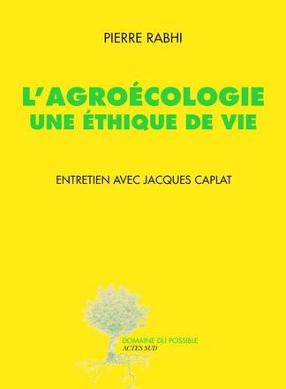 L'AGROECOLOGIE, UNE ETHIQUE DE VIE - ENTRETIEN AVEC JACQUES CAPLAT
