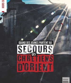 QUAND DES JEUNES PARTENT AU SECOURS DES CHRETIENS D'ORIENT - HORS-SERIE L'HOMME NOUVEAU N 36-37 - E