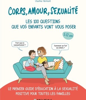 CORPS, AMOUR, SEXUALITE : LES 100 QUESTIONS QUE VOS ENFANTS VONT VOUS POSER (EDITION 2021) - LE PREM