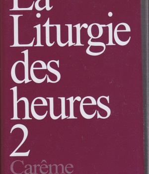 LITURGIE DES HEURES - CAREME TEMPS PASCAL - 2