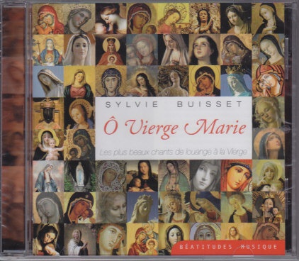 O VIERGE MARIE. LES PLUS BEAUX CHANTS DE LOUANGE A LA VIERGE CD