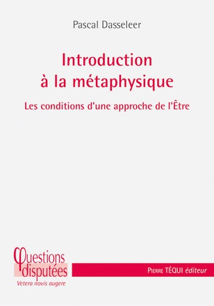 INTRODUCTION A LA METAPHYSIQUE - LES CONDITIONS D UNE APPROCHE DE L ETRE