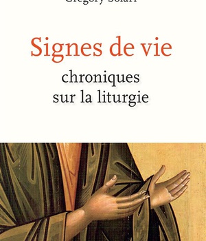 SIGNES DE VIE - CHRONIQUES SUR LA LITURGIE