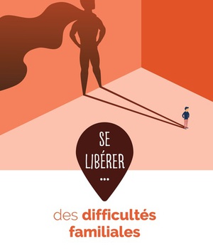 SE LIBERER DES DIFFICULTES FAMILIALES