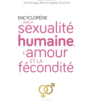 ENCYCLOPEDIE SUR LA SEXUALITE HUMAINE, L'AMOUR ET LA FECONDITE