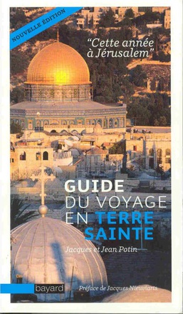 CETTE ANNEE A JERUSALEM - GUIDE VOYAGE TERRE SAINTE