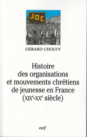 HISTOIRE DES ORGANISATIONS ET MOUVEMENTS CHRETIENSDE JEUNESSE EN FRANCE