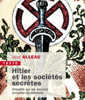 HITLER ET LES SOCIETES SECRETES - ENQUETE SUR LES SOURCES OCCULTES DU NAZISME
