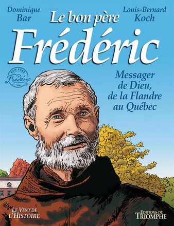 SAINTS ET SAINTES DE DIEU - LE BON PERE FREDERIC, MESSAGER DE DIEU DE LA FLANDRE AU QUEBEC
