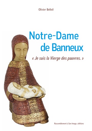 NOTRE DAME DE BANNEUX -- JE SUIS LA VIERGE DES PAUVRES! - L179