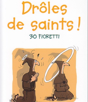 DROLES DE SAINTS - 30 FIORETTI