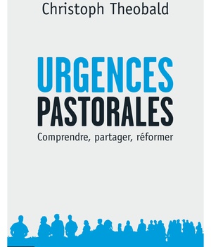 URGENCES PASTORALES - POUR UNE PEDAGOGIE DE LA REFORME DE L'EGLISE