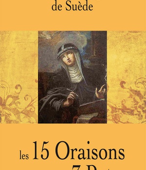 SAINTE BRIGITTE DE SUEDE - LES 15 ORAISONS ET LA PRIERE DES 7 PATER