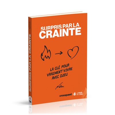 SURPRIS PAR LA CRAINTE - LA CLE POUR VRAIMENT VIVRE AVEC DIEU