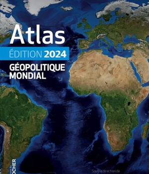 ATLAS GEOPOLITIQUE MONDIAL 2024