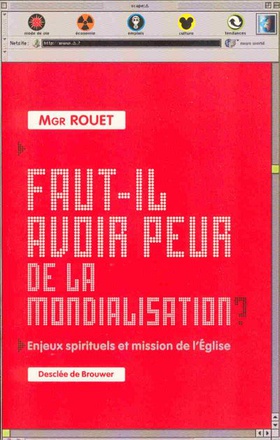 FAUT-IL AVOIR PEUR DE LA MONDIALISATION ? - ENJEUX SPIRITUELS ET MISSIONS DE L'EGLISE