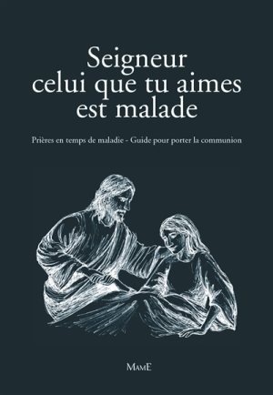 SEIGNEUR CELUI QUE TU AIMES EST MALADE - NLLE COUV