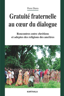 GRATUITE FRATERNELLE AU COEUR DU DIALOGUE - RENCONTRES ENTRE CHRETIENS ET ADEPTES DES RELIGIONS DES