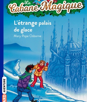LA CABANE MAGIQUE, TOME 27 - ETRANGE PALAIS DE GLACE