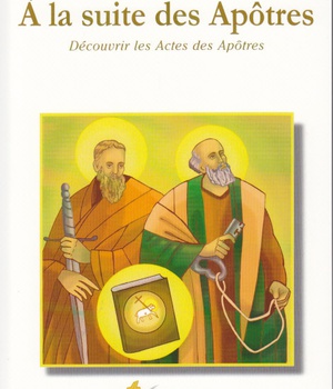 A LA SUITE DES APOTRES - DECOUVRIR LES ACTES DES APOTRES