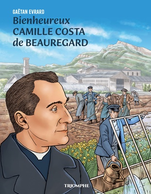 SAINTS ET SAINTES DE DIEU - BIENHEUREUX CAMILLE COSTA DE BEAUREGARD